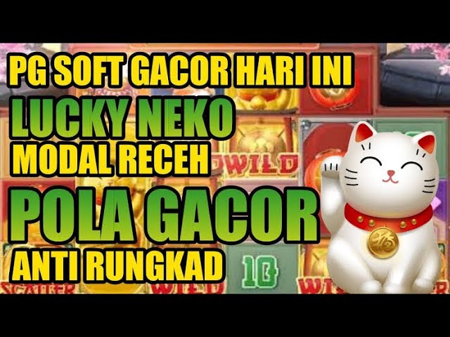 Slot Gacor Lucky Neko: Petualangan Keberuntungan dalam Dunia Slot Online